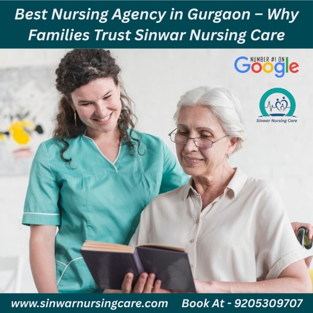 Best Nursing Agency in Gurgaon – Why Families Trust Sinwar Nursing Care