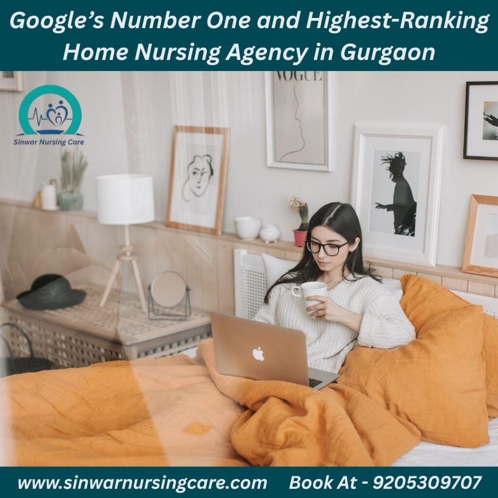 Google’s Number One and Highest-Ranking Home Nursing Agency in Gurgaon