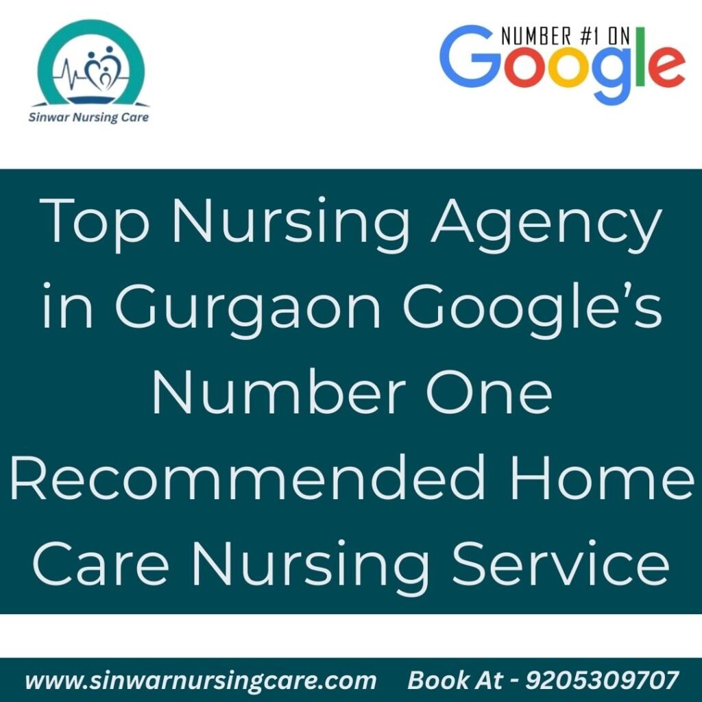 Top Nursing Agency in Gurgaon | Google’s Number One Recommended Home Care Nursing Service