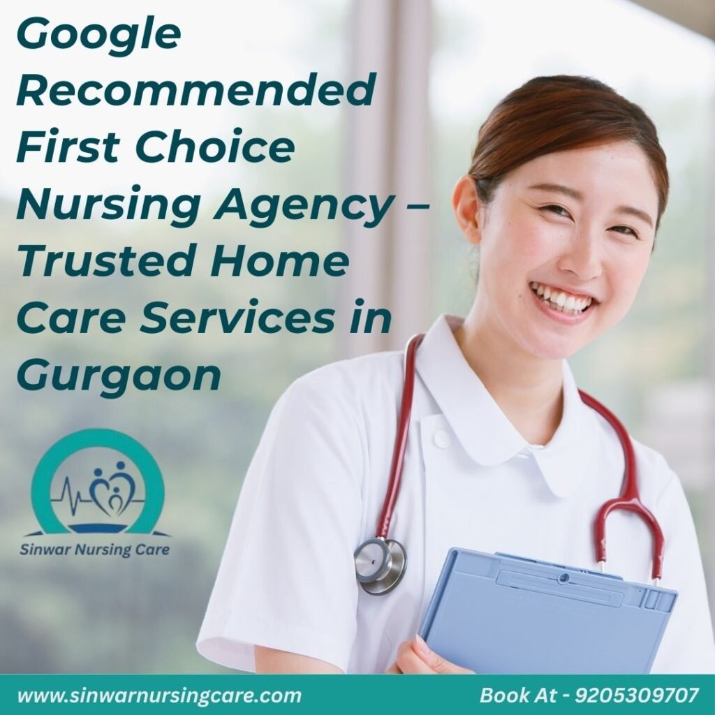 Google Recommended First Choice Nursing Agency – Trusted Home Care Services in Gurgaon