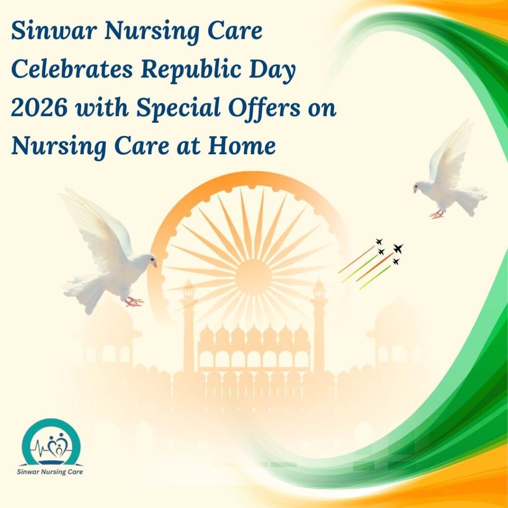 Sinwar Nursing Care Celebrates Republic Day 2026 with Special Offers on Nursing Care at Home