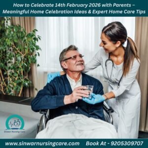 How to Celebrate 14th February 2026 with Parents – Meaningful Home Celebration Ideas & Expert Home Care Tips
