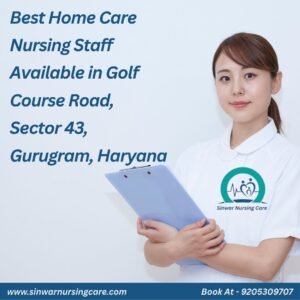 Best Home Care Nursing Staff Available in Golf Course Rd, Sector 43, Gurugram, Haryana