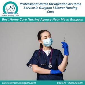 Professional Nurse for Injection at Home Service in Gurgaon | Sinwar Nursing Care