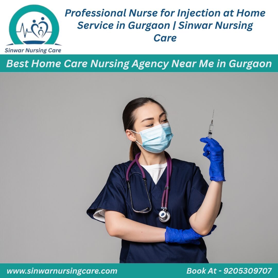 Professional Nurse for Injection at Home Service in Gurgaon | Sinwar Nursing Care