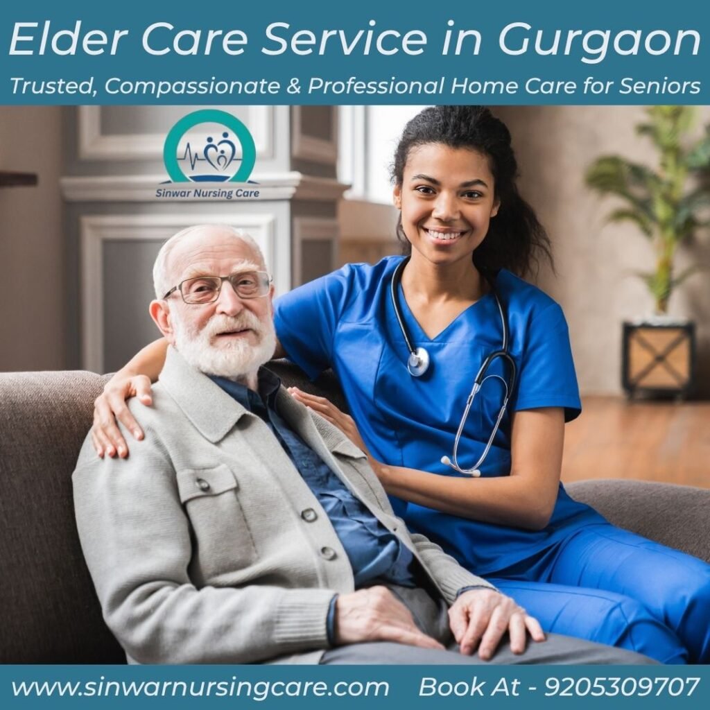 Elder Care Service in Gurgaon – Trusted, Compassionate & Professional Home Care for Seniors