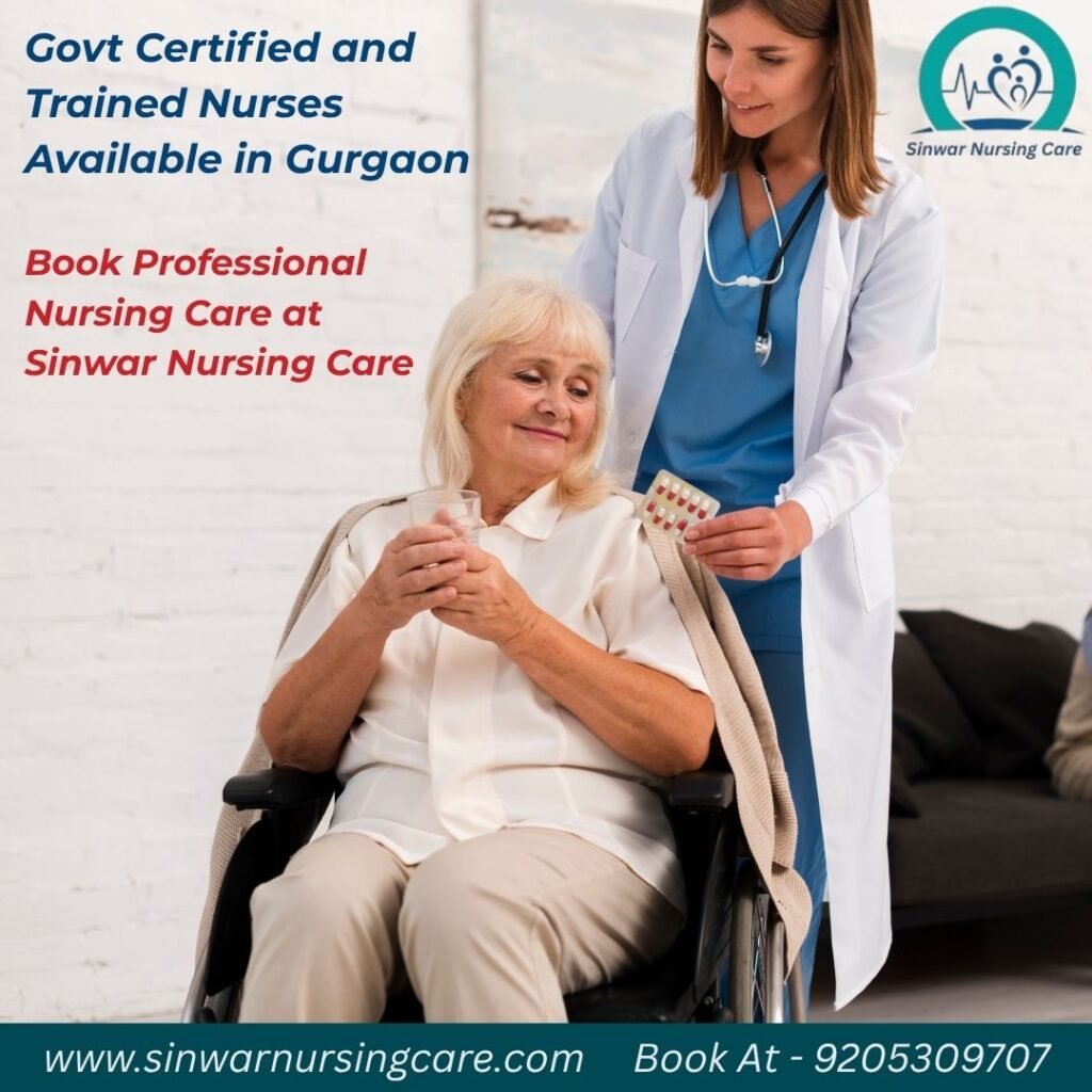 Govt Certified and Trained Nurses Available in Gurgaon – Book Professional Nursing Care at Sinwar Nursing Care